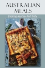 Australian Meals: Cooking Healthy And Tasty: Kitchen Guide By Damien Zalwsky Cover Image