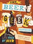 The Beer Geek Handbook: Living a Life Ruled by Beer By Patrick Dawson, Greg Kletsel (Illustrator) Cover Image