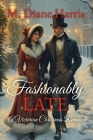 Fashionably Late: A Victorian Christmas Romance By M. Diane Harris Cover Image