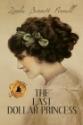 The Last Dollar Princess: A Young Heiress's Quest for Independence in Gilded Age America and George V's Coronation Year England By Linda Bennett Pennell Cover Image