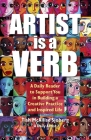 Artist is a Verb: A Daily Reader to Support You in Building a Creative Practice and Inspired Life By Tish McAllise Sjoberg Cover Image