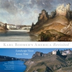 Karl Bodmer's America Revisited, 9: Landscape Views Across Time By Robert Lindholm (Photographer), W. Raymond Wood (Introduction by), W. Raymond Wood (Notes by) Cover Image