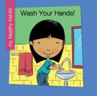 Wash Your Hands! By Katie Marsico, Jeff Bane (Illustrator) Cover Image