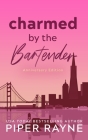 Charmed by the Bartender (Anniversary Edition): Anniversary Edition By Piper Rayne Cover Image