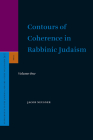 Contours of Coherence in Rabbinic Judaism (2 Vols) (Supplements to the Journal for the Study of Judaism #97) By Jacob Neusner Cover Image