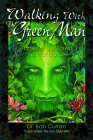 Walking With the Green Man: Father of the Forest, Spirit of Nature Cover Image