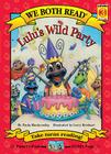 Lulu's Wild Party (We Both Read - Level K-1 (Cloth)) By Paula Blankenship, Larry Reinhart (Illustrator) Cover Image