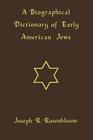 A Biographical Dictionary of Early American Jews: Colonial Times Through 1800 Cover Image