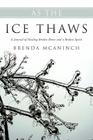 As the Ice Thaws By Brenda McAninch Cover Image