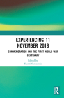 Experiencing 11 November 2018: Commemoration and the First World War Centenary By Shanti Sumartojo (Editor) Cover Image