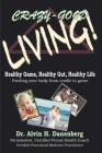 Crazy-Good Living: Healthy Gums, Healthy Gut, Healthy Life Cover Image