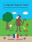 Le Singe Qui Change De Couleur: A lovely story in French for children learning French Cover Image