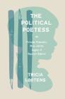 The Political Poetess: Victorian Femininity, Race, and the Legacy of Separate Spheres By Tricia Lootens Cover Image