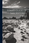 Street Guide of San Antonio Texas By Anonymous Cover Image