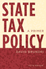 State Tax Policy: A Primer, Fifth Edition Cover Image