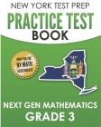 NEW YORK TEST PREP Practice Test Book Next Gen Mathematics Grade 3: Covers the Next Generation Learning Standards By Test Master Press New York, N. Hawas Cover Image
