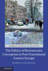 The Politics of Bureaucratic Corruption in Post-Transitional Eastern Europe (Cambridge Studies in Law and Society) By Marina Zaloznaya Cover Image