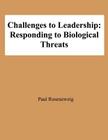 Challenges to Leadership: Responding to Biological Threats By Paul Rosenzweig Cover Image