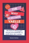 The Way to Becoming Yaelle: (the novel of a young girl's journey to be somebody in a world where she's nobody) By Dassie Dahan Cover Image