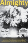 Almighty: Courage, Resistance, and Existential Peril in the Nuclear Age By Dan Zak Cover Image