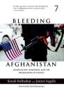 Bleeding Afghanistan: Washington, Warlords, and the Propaganda of Silence By Sonali Kolhatkar, James Ingalls, David Barsamian (Foreword by) Cover Image