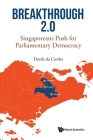 Breakthrough 2.0: Singaporeans Push for Parliamentary Democracy By Derek Da Cunha Cover Image