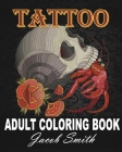 Tattoo Coloring Book: An Adult Coloring Book with Awesome, Sexy, and Relaxing Tattoo Designs for Men and Women Cover Image