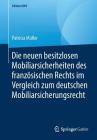 Die Neuen Besitzlosen Mobiliarsicherheiten Des Französischen Rechts Im Vergleich Zum Deutschen Mobiliarsicherungsrecht By Patricia Müller Cover Image