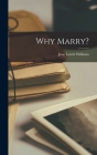 Why Marry? By Jesse Lynch Williams Cover Image