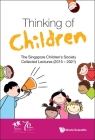 Thinking of Children: The Singapore Children's Society Collected Lectures (2015-2021) Cover Image