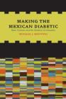 Making the Mexican Diabetic: Race, Science, and the Genetics of Inequality Cover Image