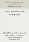 Judeo-Spanish Ballads from Bosnia (Anniversary Collection) By Samuel G. Armistead (Editor), Joseph H. Silverman (Editor), Biljana Sljivic-Simsic (Contribution by) Cover Image