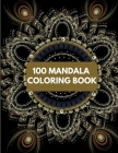 100 mandala Coloring Book: 100 Mandala Coloring Pages for Inspiration, Relaxing Patterns Coloring Book By Alex Kippler Cover Image
