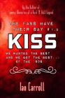 The Fans Have Their Say KISS: We Wanted the Best and We Got the Best - of the '80s By Ian Carroll Cover Image