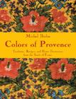 Colors of Provence: Traditions, Recipes, and Home Decorations from the South of France By Michel Biehn Cover Image