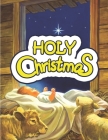 Holy Christmas: Nativity, Religious Illustrations, Gift For Christian By Shaf Leo Cover Image
