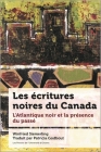 Les Écritures Noires Du Canada: L'Atlantique Noir Et La Présence Du Passé Cover Image