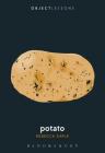 Potato (Object Lessons) By Rebecca Earle, Christopher Schaberg (Editor), Ian Bogost (Editor) Cover Image