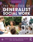 The Practice of Generalist Social Work (New Directions in Social Work) By Marla Berg-Weger, Deborah Adams, Julie Birkenmaier Cover Image