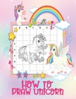 How To Draw Unicorn: A Fun And Easy How to Draw Mystical Creature Unicorn Book - The Step by Step Drawing Book for Kids to Learn to Draw Un By Tamm Activity Press Cover Image