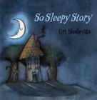 So Sleepy Story By Uri Shulevitz Cover Image