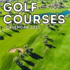 Golf Courses Calendar 2022: 16-Month Calendar, Cute Gift Idea For Golfing Lovers Men And Women By Annoying Garage Press Cover Image