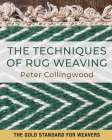 The Techniques of Rug Weaving By Peter Collingweood Cover Image