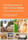 The Economics of Farm Animal Welfare: Theory, Evidence and Policy By Bouda Vosough Ahmadi (Editor), Dominic Moran (Editor), Rick D'Eath (Editor) Cover Image