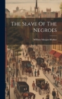 The Slave Of The Negroes Cover Image