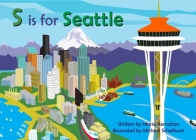 S Is for Seattle (Alphabet Cities) Cover Image