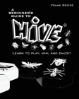 A beginner's guide to Hive: Learn to Play, Win and Enjoy! By Frank Griese Cover Image
