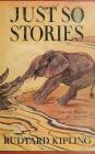 Just So Stories -Illustrated By Rudyard Kipling Cover Image