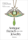 Antique French Jewelry: 1800-1950 By Victoire de Castellane (Foreword by), Geoffray Riondet, Valérie Groupil (Contributions by), Anne Laurent (Contributions by), Loïc Lescuyer (Contributions by), Gérard Panczer (Contributions by), Brigitte Serre-Bourt (Contributions by) Cover Image