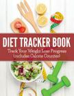 Diet Tracker Book: Track Your Weight Loss Progress (includes Calorie Counter) Cover Image